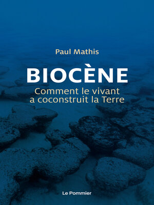 cover image of Biocène. Comment le vivant a coconstruit la Terre